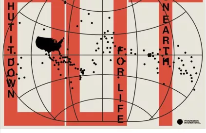 'Shut It Down For Life On The Planet'. Affiche: Progressive International 